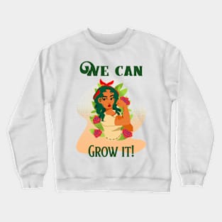 We Can Grow It! Crewneck Sweatshirt